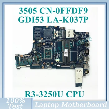 CN-0FFDF9 0FFDF9 FFDF9 С материнской платой процессора R3-3250U GDI53 LA-K037P Для DELL 3505 Материнская плата ноутбука 100% Полностью протестирована, работает хорошо