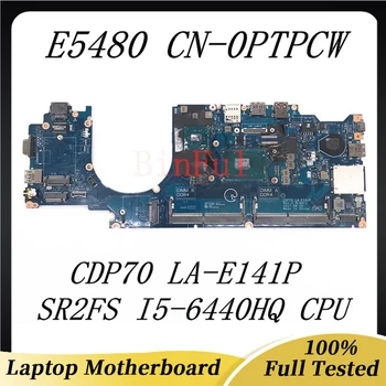 CN-0PTPCW 0PTPCW PTPCW Материнская плата Для DELL Latitude E5480 5480 Материнская плата ноутбука CDP70 LA-E141P С процессором I5-6440HQ 100% Полностью протестирована